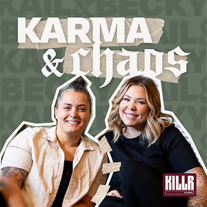 Karma & Chaos with Kail Lowry & Becky Hayter